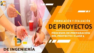 🚀 FORMULACIÓN Y EVALUACIÓN DE PROYECTOS CLASE 3  PROCESO DE PREPARACIÓN DE PROYECTO  DE INGENIERIA [upl. by Zobkiw]