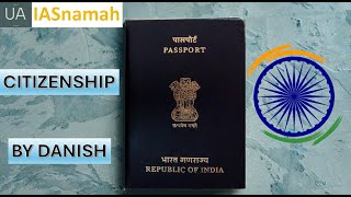 Indian Citizenship  Indian polity through bare Acts  UPSC CSE  By Danish Ansar  IASnamah [upl. by Aldon991]