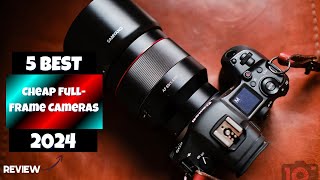 Top 5 Best Cheap FullFrame Cameras in 2024 [upl. by Sonja]