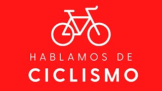 Hablamos de Ciclismo  Episodio 143 EN VIVO [upl. by Imoen291]