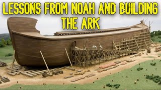 Lessons From Noah and Building The Ark Bible Class [upl. by Irita454]