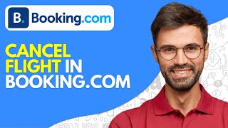 How to Cancel Flight in Bookingcom 2024 Easy [upl. by Egerton]