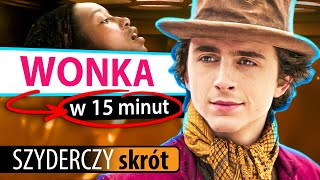 WONKA 2023 w 15 minut  Szyderczy Skrót [upl. by Posehn632]