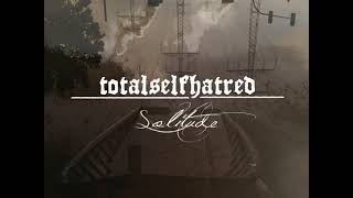 Totalselfhatred  Solitude Full Album [upl. by Urba10]