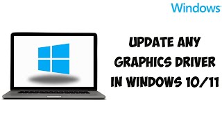 How To Update ANY Graphics Driver In Windows 1011 [upl. by Margaretta]