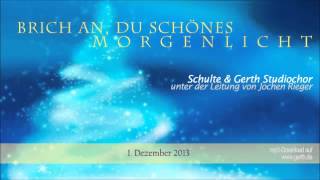 01 Schulte amp Gerth Studiochor  Brich an du schönes Morgenlicht [upl. by Turne]