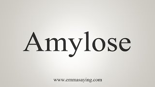 How To Say Amylose [upl. by Hiram548]