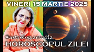 ⭐HOROSCOPUL DE VINERI 15 MARTIE 2024 cu astrolog Acvaria [upl. by Midian606]