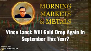 Vince Lanci Will Gold Drop Again In September This Year [upl. by Coltson]