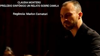 Prelúdio Sinfônico quotUn Relato sobre Camilaquot Claudia Montero [upl. by Licastro789]