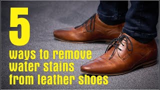 How To Get Water Stains Out Of Leather Shoes  5 Ways To Remove Water Stains From Leather Shoes [upl. by Alded]