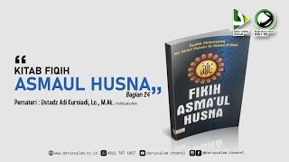 quotFiqih Asmaul Husna 24quot  Ustadz Adi Kurniadi Lc MAk [upl. by Yadseut]