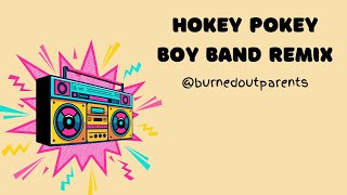 Hokey Pokey Boy Band Remix  BurnedOutParents 90sInspired Dance Fun for Millennial Parents amp Kids [upl. by Wanids]