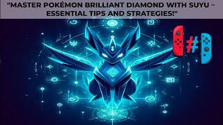 quotMaster Pokémon Brilliant Diamond with Suyu – Essential Tips and Strategiesquot [upl. by Clabo]