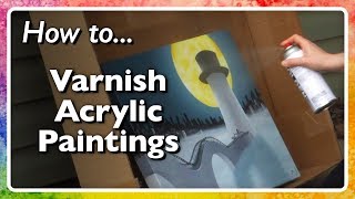 How to Varnish Acrylic Paintings [upl. by Leta]