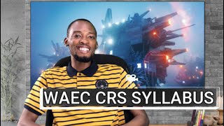 WAEC CRS Syllabus Fully Explained [upl. by Dielu]