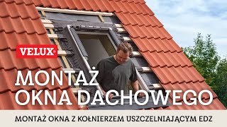 Montaż okna dachowego VELUX z kołnierzem uszczelniającym EDZ [upl. by Silyhp]