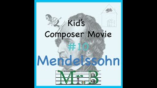 Kids Composer Movie 10 Mendelssohn [upl. by Moselle372]