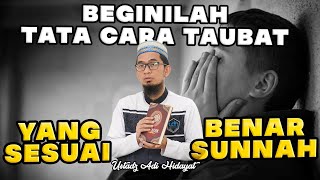 BEGINILAH TATA CARA TAUBAT YANG BENAR SESUAI SUNNAH USTADZ ADI HIDAYAT LC MA [upl. by Ateiluj]