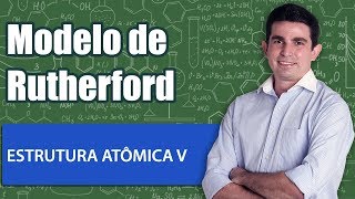 Estrutura Atômica V Modelos atômicos Ernest Rutherford [upl. by Caraviello298]