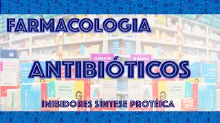 Farmacologia Antibióticos 2  Inibidores da Síntese Protéica [upl. by Etan47]