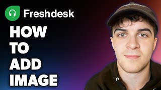 How to Add Image on Freshdesk Full 2024 Guide [upl. by Aennaej]