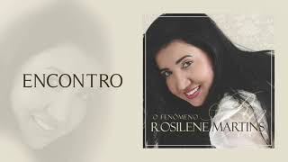 Rosilene Martins  Encontro  Álbum O Fenômeno [upl. by Nirred]