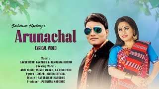 Arunachal  Official Lyrics Song  Sarbeswar amp Tarulata [upl. by Gnuhc]