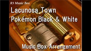 Lacunosa TownPokémon Black amp White Music Box [upl. by Clyte147]