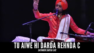 Tu Aiwe Hi Darda Rehnda C  Satinder Sartaj live  Latest Punjabi Song 2020 [upl. by Valonia]