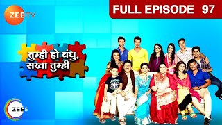 Tum Hi Ho Bandhu Sakha Tumhi  Full Ep  97  Sanjana Bhushan Shreya Ajay Avni Aayush  Zee TV [upl. by Eilarol]