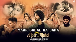 Yaar Badal Na Jana X Noor Mahal  Love Feeling Mashup  Shubh ftSonam Bajwa  Deep Vibe Music [upl. by Irami]