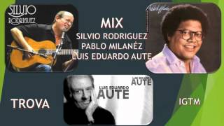 MIX TROVA Sivio Rodriguez Pablo Milanés luis Eduardo Aute [upl. by Aley]