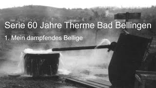 Serie 60 Jahre Therme Bad Bellingen Mein dampfendes Bellige [upl. by Gladstone]