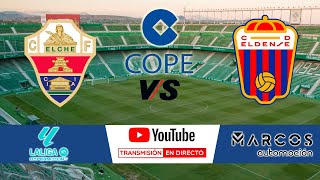 🔴DIRECTO🔴 Elche CF  CD Eldense [upl. by Plank]