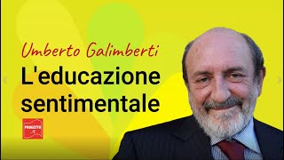 Umberto Galimberti  Leducazione sentimentale [upl. by Elsworth853]