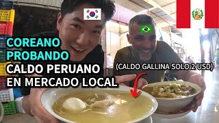 COREANO Y BRASILEÑO PROBANDO CALDO PERUANO EN EL MERCADO LOCAL ICA  PERU 5 [upl. by Ennoid]