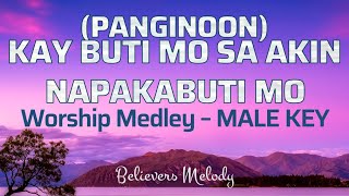 Kay Buti Mo sa Akin Napakabuti Mo  MALE KEY│Worship MEDLEY Lyrics [upl. by Delaine]