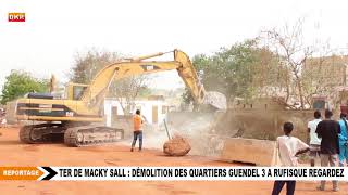 TER DE MACKY SALL DEMOLITION DES QUARTIERS GUENDEL 3 A RUFISQUE REGARDEZ [upl. by Innoc]