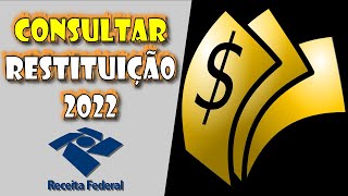 Como CONSULTAR a RESTITUIÇÃO do IMPOSTO de RENDA 2022 [upl. by Nostrebor374]