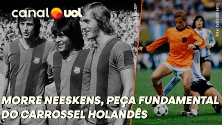 MORRE AOS 73 ANOS JOHAN NEESKENS GRANDE PARCEIRO DE CRUYFF EM AJAX BARCELONA E HOLANDA [upl. by Lynus]