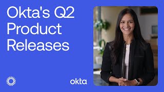 Oktas Newest Product Releases  Q2 Release Overview  Launch Week [upl. by Rocco286]