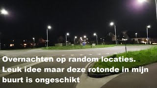 Overnachten op random locaties Leuk idee maar deze rotonde in mijn buurt is ongeschikt [upl. by Kurtz]