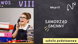 WOS 8 Lekcja 13  Samorząd gminny [upl. by Yesnik315]