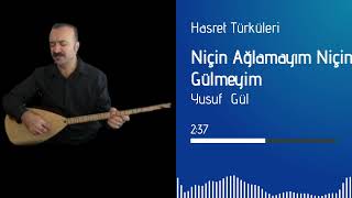 Niçin Ağlamayım Niçin Gülmeyim  Yusuf Gül [upl. by Tedmund]