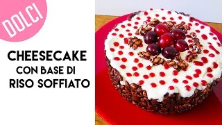 Cheesecake con base di riso soffiato [upl. by Elvia]