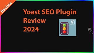 Yoast SEO Plugin Review 2024 [upl. by Pinkham]