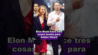 Tres cosas estúpidas que hizo Elon Muskcelebrity movie usa elonmusk amberheard love foryou [upl. by Katy]