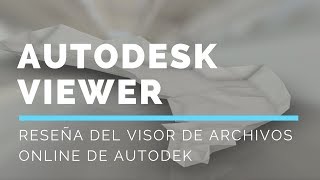 Autodesk Viewer Reseña Parte 1 [upl. by Anayi854]