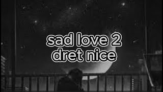 DRET NICE  SAD LOVE 2  prod by bloom [upl. by Brandy]